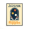 Se il mi nonno avevva tre palle era un flipper.