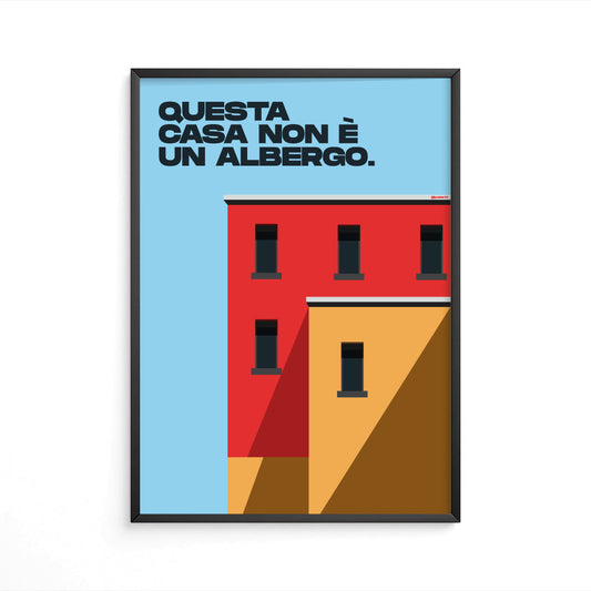 Questa casa non è un albergo.