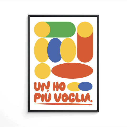 Un ho più voglia.